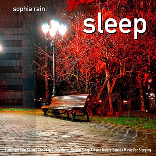 Sleep: Piano and Rain Sounds for Deep Sleep Music, Natural Sleep