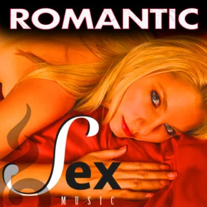 SEX MUSIC: ROMANTIC BACKGROUND MUSIC FOR SEX, ROMANCE AND ROMANTIC MUSIC playlist artwork