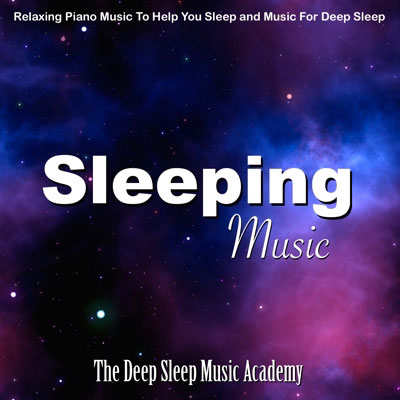 Sleeping Music: Relaxing Piano Music To Help You Sleep