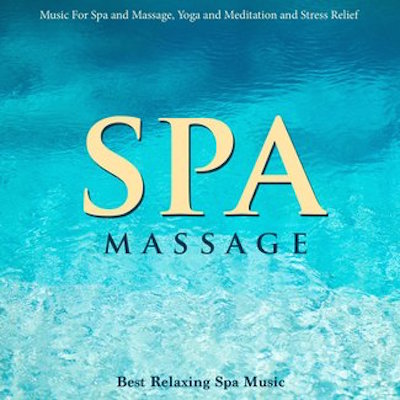 Spa Massage: Best Relaxing Spa Music For Yoga, Meditation and Stress Relief