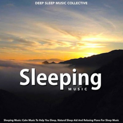 Sleeping Music: Calm Music To Help You Sleep, Natural Sleep Aid and Relaxing Piano For Sleep Music