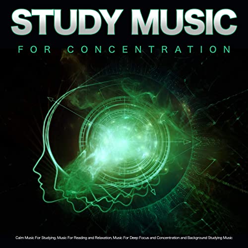 Study Music for Concentration: Calm Music For Studying, Music For Reading and Relaxation, Music For Deep Focus and Concentration and Background Studying Music