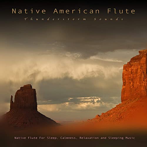 Native American Flute: Thunderstorm Sounds and Native Flute For Sleep, Calmness, Relaxation and Sleeping Music