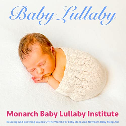 Baby Lullaby: Relaxing and Soothing Sounds of the Womb for Baby Sleep and Newborn Baby Sleep Aid