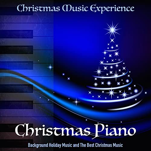 Christmas Piano, Background Holiday Music and the Best Christmas Music