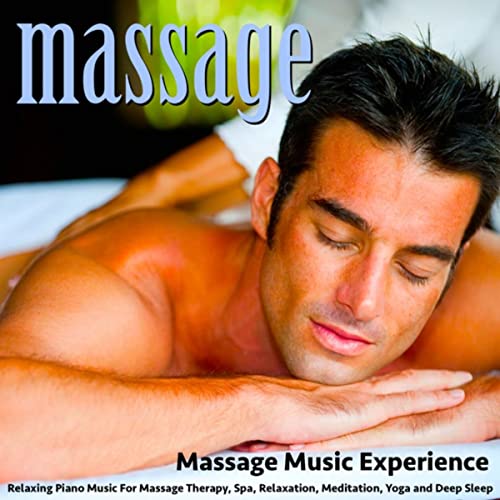 Massage: Relaxing Piano Music for Massage Therapy, Spa, Relaxation, Meditation, Yoga and Deep Sleep