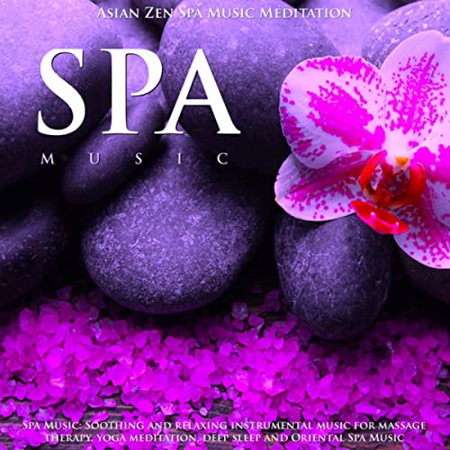 Spa Music: Soothing and Relaxing Instrumental Music for Massage Therapy, Yoga Meditation, Deep Sleep and Oriental Spa Music
