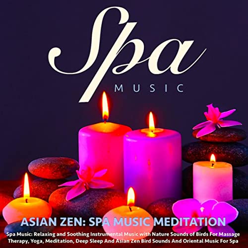 Spa Music: Relaxing and Soothing Instrumental Music With Nature Sounds of Birds for Massage Therapy, Yoga, Meditation, Deep Sleep and Asian Zen Bird Sounds and Oriental Music for Spa