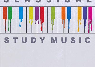 Classical Study Music: Calm Classical Piano Music and Rain Sounds For Studying Music, Music For Reading, Study Music For Focus and Concentration and Soft Background Music For Studying