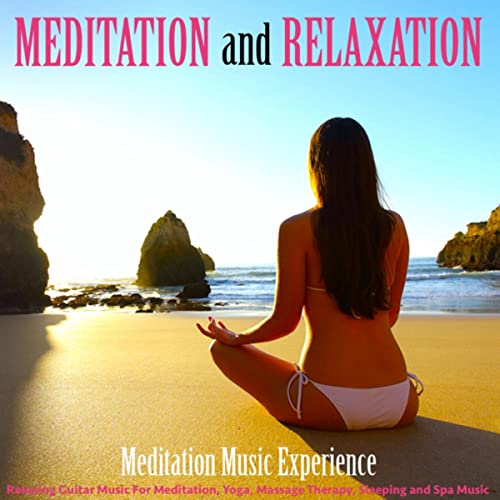 Meditation and Relaxation: Relaxing Guitar Music for Meditation, Yoga, Massage Therapy, Sleeping and Spa Music
