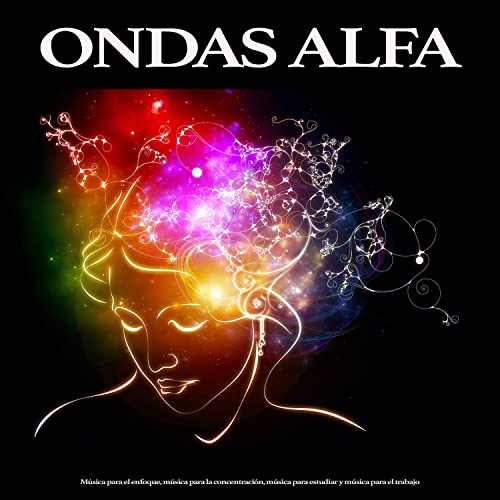 Ondas Alfa: Música para el enfoque, música para la concentración, música para estudiar y música para el trabajo