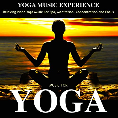 Music for Yoga: Relaxing Piano Yoga Music for Spa, Meditation, Concentration and Focus