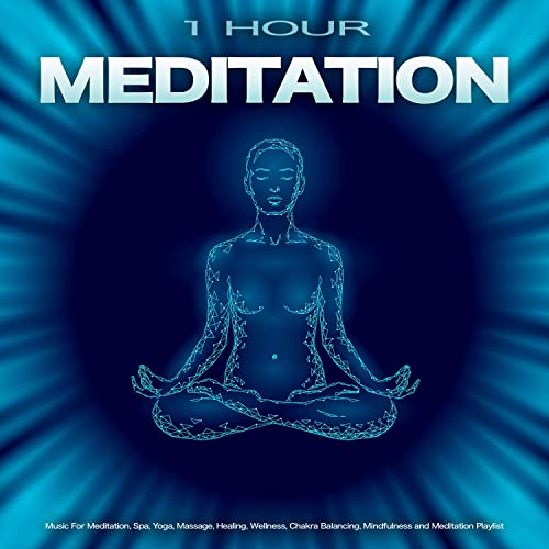 1 Hour Meditation: Music For Meditation, Spa, Yoga, Massage, Healing, Wellness, Chakra Balancing, Mindfulness and Meditation Playlist
