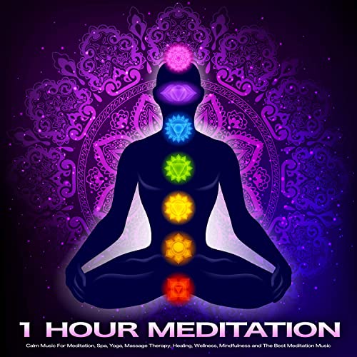 1 Hour Meditation: Calm Music For Meditation, Spa, Yoga, Massage Therapy, Healing, Wellness, Mindfulness and The Best Meditation Music