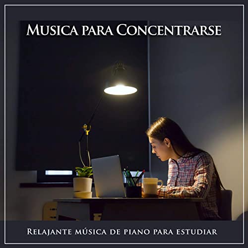 Musica para Concentrarse: Relajante música de piano para estudiar
