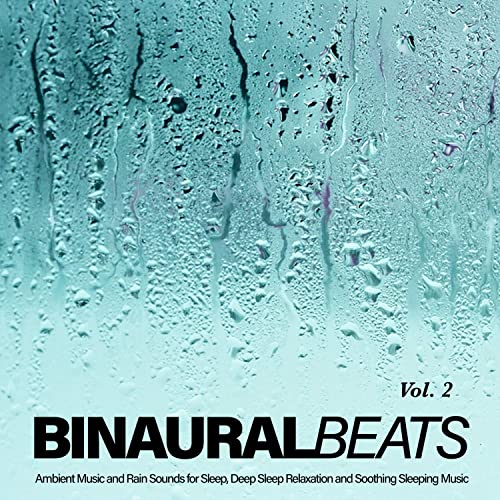 Binaural Beats: Ambient Music and Rain Sounds for Sleep, Deep Sleep Relaxation and Soothing Sleeping, Vol. 2