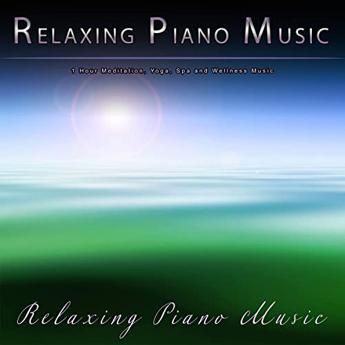 Relaxing Piano Music: 1 Hour Meditation, Yoga, Spa and Wellness Music
