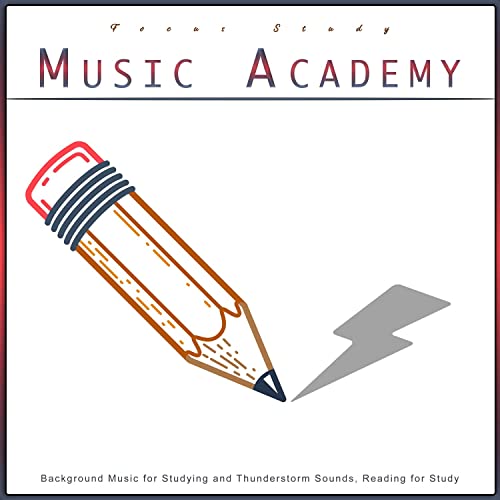Focus Study Music Academy: Background Music for Studying and Thunderstorm Sounds, Reading for Study