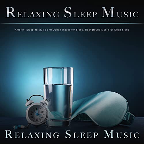Relaxing Sleep Music: Ambient Sleeping Music and Ocean Waves for Sleep, Background Music for Deep Sleep