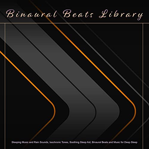Binaural Beats Library: Sleeping Music and Rain Sounds, Isochronic Tones, Soothing Sleep Aid, Binaural Beats and Music for Deep Sleep