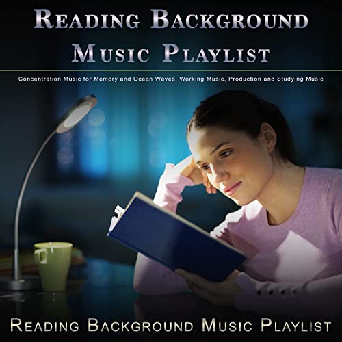 Reading Background Music Playlist: Concentration Music for Memory and Ocean Waves, Working Music, Production and Studying Music