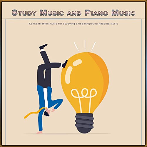 Study Music and Piano Music: Concentration Music for Studying and Background Reading Music