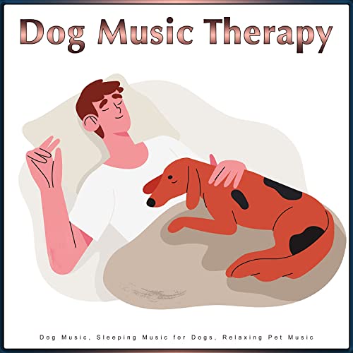Dog Music Therapy: Dog Music, Sleeping Music for Dogs, Relaxing Pet Music