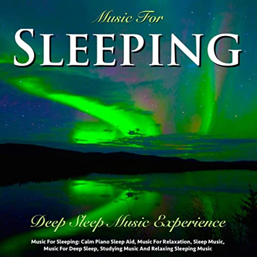 Music for Sleeping: Calm Piano Sleep Aid, Music for Relaxation, Sleep Music, Music for Deep Sleep, Studying Music and Relaxing Sleeping Music