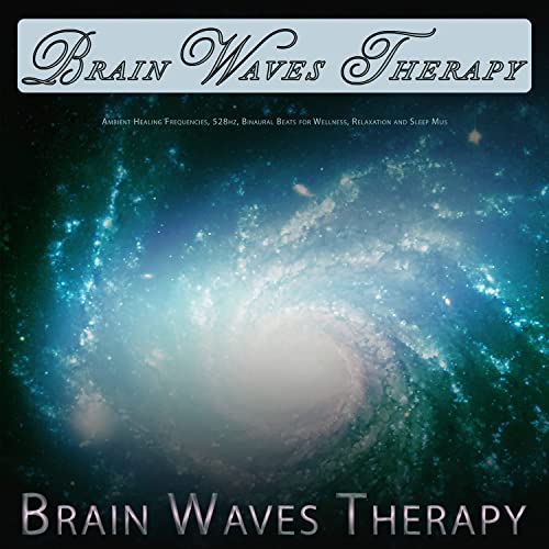 Brain Waves Therapy: Ambient Healing Frequencies, 528hz, Binaural Beats for Wellness, Relaxation and Sleep Music