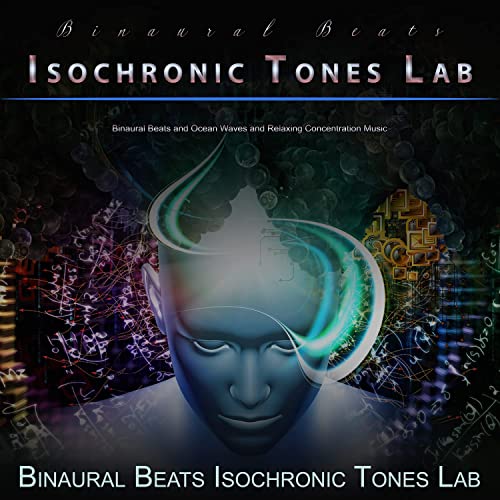 Binaural Beats Isochronic Tones Lab: Binaural Beats and Ocean Waves and Relaxing Concentration Music