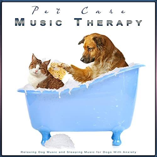 Pet Care Music Therapy: Relaxing Dog Music and Sleeping Music for Dogs With Anxiety