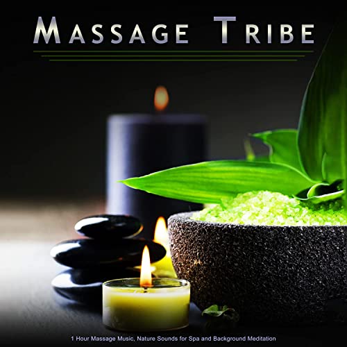 Massage Tribe: 1 Hour Massage Music, Nature Sounds for Spa and Background Meditation