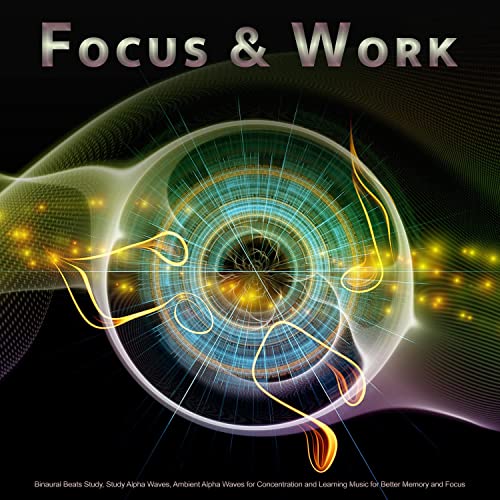 Focus & Work: Binaural Beats Study, Study Alpha Waves, Ambient Alpha Waves for Concentration and Learning Music for Better Memory and Focus