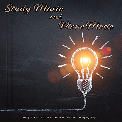 Study Music and Piano Music: Study Music for Concentration and Ambient Studying Playlist